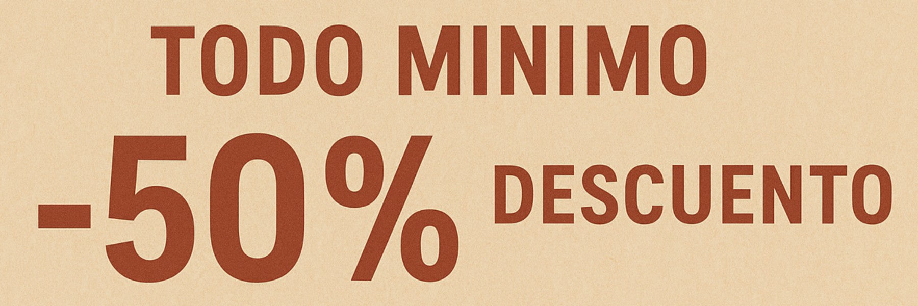 REBAJAS FINAL DE AGOSTO TODO MINIMO -50 % DESCUENTO